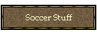 Soccer Stuff